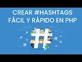 Tutorial Como crear hashtags facil y rapido en PHP
