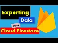 Exporting Data From Cloud Firestore