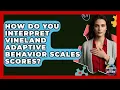 How Do You Interpret Vineland Adaptive Behavior Scales Scores - Answers About Autism