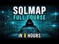 SQLMap Full Course in 8 Hours Hands-On SQL Injection From Scratch
