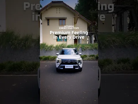 Mitsubishi Destinator: Premium Feeling in Every Drive