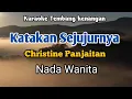 Download Lagu KATAKAN SEJUJURNYA -  Christine Panjaitan | Karaoke Nada Wanita | Lirik