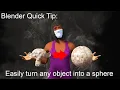 Blender Quick Tip Turn any object into a sphere