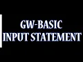 WHAT IS INPUT STATEMENT IN GW BASIC HOW CAN WE USE FOR GET VALUE FROM USER BOTH STRING AND NUMBER