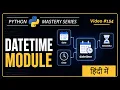 Python DateTime Module in Hindi Date Time Timedelta Formatting
