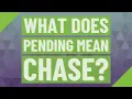 What does pending mean chase