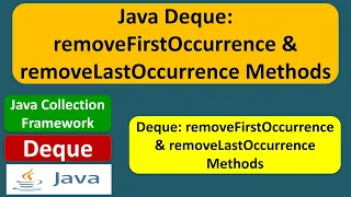 Java Deque removeFirstOccurrence removeLastOccurrence Methods Java Collection Framework