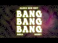 Download Lagu BANG BANG BANG - ALEXA BKB EDIT (DEKA \u0026 AKEEY EDIT)