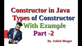 Constructors in Java Types of Constructors with example Part 2 Java Tutorial 28