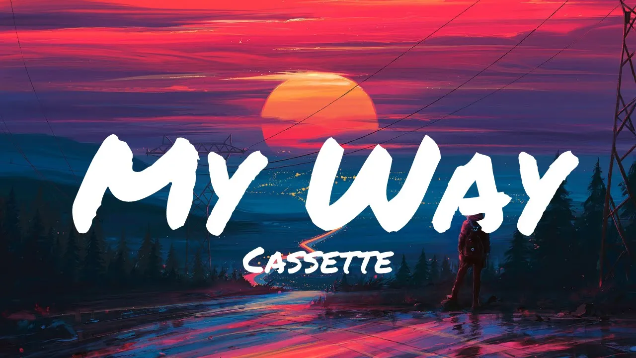 My Way - Cassette | Lyrics | MrText My Way - Cassette | Lyrics | MrText