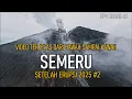 SEMERU PASCA ERUPSI PART 2 | LETUSAN KAWAH SEMERU TEREKAM JELAS DARI DRONE!!