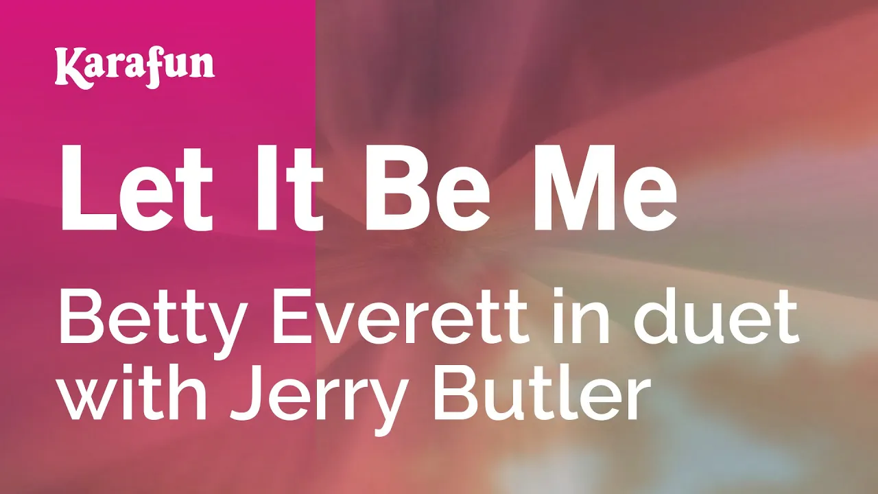 Let It Be Me - Betty Everett & Jerry Butler | Karaoke Version | KaraFun Let It Be Me - Betty Everett & Jerry Butler | Karaoke Version | KaraFun