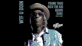 young thug wtf you doin feat quavo rich the kid u0026 duke official audio