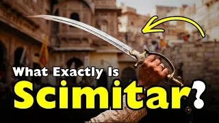 Why The Scimitar Was The Ultimate Slashing Weapon