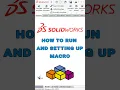 How to Run and Setting up MACRO in SolidWorks