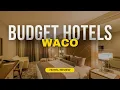 Best Budget Hotels in Waco Cheap Hotels in Waco
