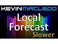 Kevin MacLeod: Local Forecast - Slower