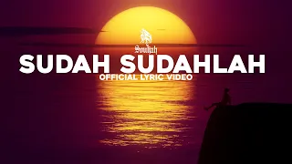 Download SUDAH SUDAHLAH - SOULJAH ( Official Lyric Video ) MP3