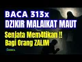 Lagu MENGERIKAN !! Baca 313x DZIKIR MALAIKAT MAUT, Balasan Kebinasaan Bagi Orang Zalim