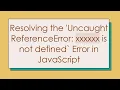 Resolving the Uncaught ReferenceError xxxxxx is not defined Error in JavaScript