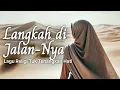 Download Lagu Lagu Religi Islam - Langkah di Jalan-Nya- Music Video