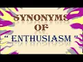 Synonyms of enthusiasm