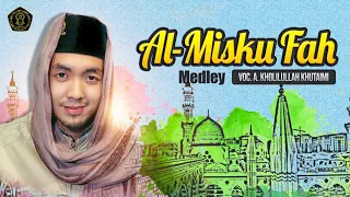 AL - MISKU FAH medley - Vocal A. Kholilullah Khutaimi