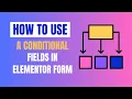 How To Use Conditional Fields For Elementor Pro Forms