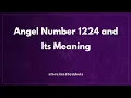 Angel Number 1224 and Its Meaning Seeing 1224