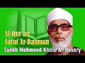 Download Lagu Surah Ar Rahman Merdu Syekh Mahmoud Khalil Al-Husary.