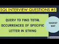 SQL QUERY TO FIND TOTAL OCCURRENCES OF SPECIFIC LETTER IN STRING SQL INTERVIEW QUESTIONS