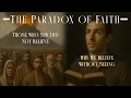 Paradox of Faith - Why We Believe Without Seeing