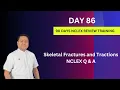 Day 86 Skeletal Fractures and Tractions NCLEX Questions and Answers NCLEX Review for Nurses