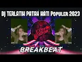 Download Lagu DJ TERLATIH PATAH HATI (The Rain) BREAKBEAT Populer 2023🎵