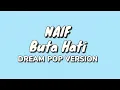 Lagu NAIF – Buta Hati (Dream Pop Version) | Cover by Irama Digital AI