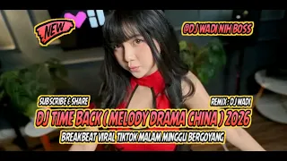 dj time back melody drama china 2026 breakbeat viral tiktok terbaru dj wadi breakbeat official