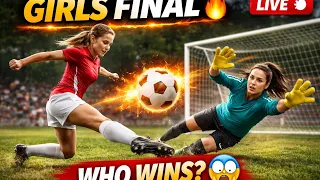 Girls Football Final LIVE 🔥 Who Will Win This Intense Match? ⚽😱 #football