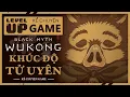 Lagu Cốt Truyện BLACK MYTH WUKONG - Hồi 4: KHÚC ĐỘ TỬ UYÊN | #KeChuyenGame