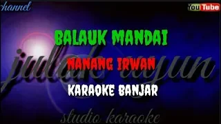 Download Balauk mandai - nanang irwan - karaoke banjar MP3