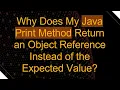 Why Does My Java Print Method Return an Object Reference Instead of the Expected Value