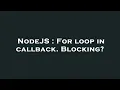 NodeJS For loop in callback Blocking