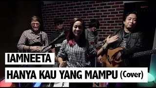 Download iamNEETA - Hanya Kau yang Mampu (Cover) MP3