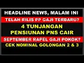 Download Lagu HEADLINE NEWS RILIS PP GAJI TERBARU 4 TUNJANGAN PENSIUN CAIR SEPTEMBER 2025