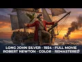 Long John Silver 1954 Full Movie Robert Newton Classic Pirate Adventure Treasure Island Sequel