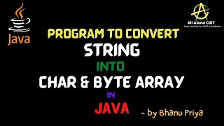 Program to convert String to Char and Byte Array lec 57 Java Tutorial BhanuPriya