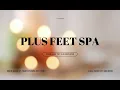 Welcome to Plus Feet Spa