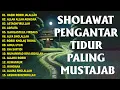 Download Lagu SHOLAWAT PENGANTAR TIDUR PALING MUSTAJAB 🧡 Sholawat Nabi Terbaru  - Lagu Islami Adem Di Hati