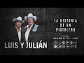 Luis y Julián - La Historia De Un Pistolero (Audio Oficial)