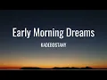 Download Lagu KADEBOSTANY - Early Morning Dreams (Lyrics)