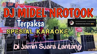 dj nrotok terpaksa karaoke spesial midel nulup bass nguk nguk